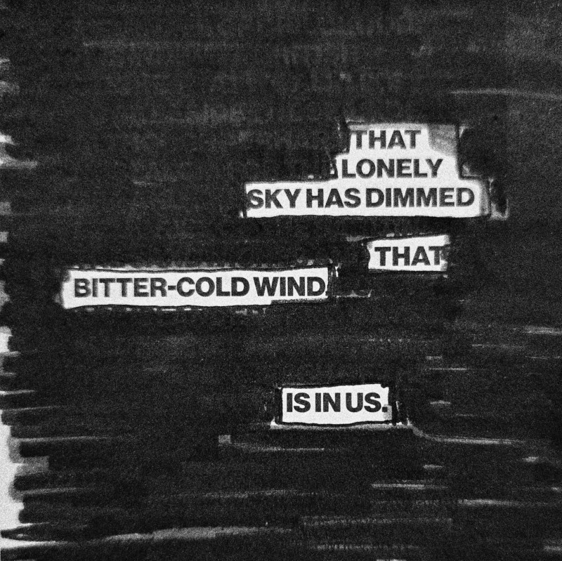 erasure poem: That lonely sky has dimmed./ That bitter cold wind is in us