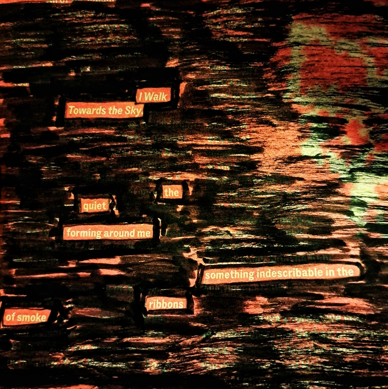 the hush of 50,000 ft erasure poem: I walk towards the sky/ the quiet forming around me/ something indescribable in the ribbons of smoke